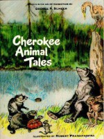 Cherokee Animal Tales - George F. Scheer