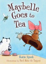 Maybelle Goes to Tea - Katie Speck, Paul Rátz de Tagyos