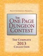 The One Page Dungeon Contest 2013 - Alex Schroder, Brett M Bernstein