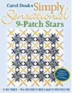 Carol Doak's Simply Sensational 9-Patch: 12 Quilt Projects Mix & Match Units to Create a Galaxy of Paper-Pieced Stars - Carol Doak