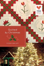 Quilted by Christmas: Quilts of Love Series - Jodie Bailey