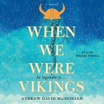 When We Were Vikings - Andrew David MacDonald, Phoebe Strole