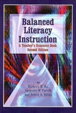 Balanced Literacy Instruction: A Teacher's Resource Book - Kathryn H. Au