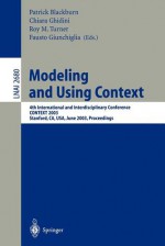 Modeling and Using Context: 4th International and Interdisciplinary Conference CONTEXT 2003 Stanford, CA, USA, June 23-25, 2003 Proceedings - Patrick Blackburn, Roy M. Turner, Fausto Giunchiglia, Chiara Ghidini