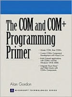 The COM and COM+ Programming Primer - Alan Gordon