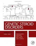 Genetic Steroid Disorders - Maria I. New, Oksana Lekarev, Alan Parsa, Tony T. Yuen, Bert O'Malley, Gary D Hammer