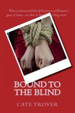 Bound to the Blind - The Complete Collection - Cate Troyer