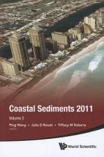 The Proceedings of the Coastal Sediments 2011 Set - Ping Wang, Julie D. Rosati, Tiffany M. Roberts