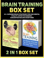 Brain Training Box Set: 44 + Supreme Brain Strategies for High Mental Vitality, Effective Memory, Concentration and Sharp Mind (Brain Training, Memory Improvement, Brain Plasticity) - Donald Smith, Liza Taylor