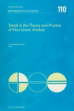 Trends in the Theory and Practice of Non-Linear Analysis: Proceedings of the Vith International Conference on Trends in the Theory and Practice of Non-Linear Analysis Held at the University of Texas at Arlington, June 18-22, 1984 - V. Lakshmikantham, C.G. Bernhard