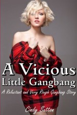 A Vicious Little Gangbang (A Reluctant and Very Rough Gangbang Story) - Cindy Sutton