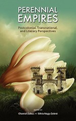 Perennial Empires Perennial Empires: Postcolonial, Transnational, and Literary Perspectives Postcolonial, Transnational, and Literary Perspectives - Chantal Zabus, Silvia Nagy-Zekmi