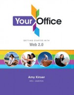 Your Office: Getting Started with Web 2.0 - Amy Kinser, Eric Cameron