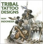 Tribal Tattoo Designs from Indonesia [With CDROM] - Maarten Hesselt van Dinter, M.L. Hesselt Van Dinter