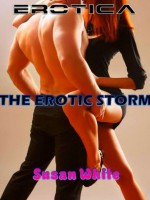 THE EROTIC STORM. - A SHORT EROTIC STORY FOR WOMEN - Susan White