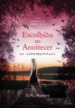 Escolhida ao Anoitecer (Portuguese Edition) - C. C. Hunter