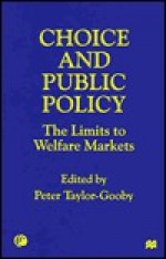 Choice and Public Policy: The Limits to Welfare Markets - Peter Taylor-Gooby, Economic and Social Research Council