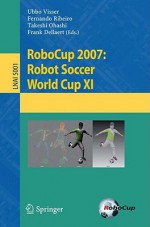 RoboCup 2007: Robot Soccer World Cup XI - Ubbo Visser, Fernando Ribeiro, Takeshi Ohashi, Frank Dellaert