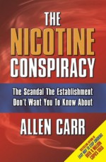 The Nicotine Conspiracy - Allen Carr