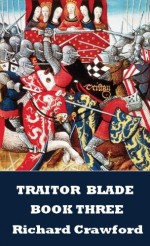 Traitor Blade - Book Three - Richard Crawford