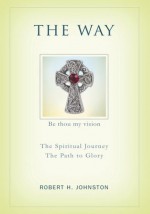 THE WAY: The Spiritual Journey - Robert Johnston