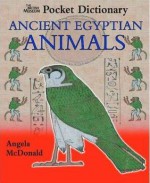 Ancient Egyptian Animals (Pocket Dictionary) - Angela McDonald