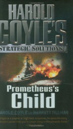 Prometheus's Child: Harold Coyle's Strategic Solutions, Inc. - Harold Coyle, Barrett Tillman