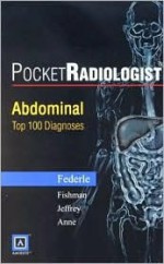 Pocketradiologist - Abdominal: Top 100 Diagnoses - Michael Federle, R. Brooke Jeffrey, Elliot K. Fishman