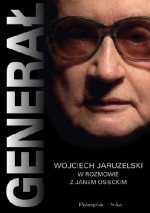 Generał. Wojciech Jaruzelski w rozmowie z Janem Osieckim - Jan Osiecki