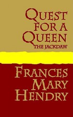 Quest for a Queen: The Jackdaw - Frances Mary Hendry