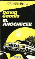 El anochecer - David Goodis, Jorge Luis Mustieles