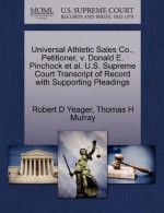 Universal Athletic Sales Co., Petitioner, v. Donald E. Pinchock et al. U.S. Supreme Court Transcript of Record with Supporting Pleadings - Robert D Yeager, Thomas H Murray