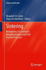 Sintering: Mechanisms of Convention Nanodensification and Field Assisted Processes: 35 (Engineering Materials) - Ricardo Castro, Klaus Benthem