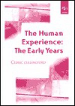 The Human Experience: The Early Years - Cedric Cullingford