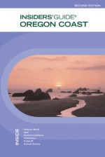 Insiders' Guide&reg; to the Oregon Coast, 2nd - Lizann Dunegan, Rachel Dresbeck, Dave Johnson