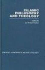 Islamic Philosophy and Theology: Critical Concepts - Ian Richard Netton