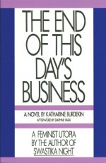 The End of This Day's Business - Katharine Burdekin, Daphne Patai