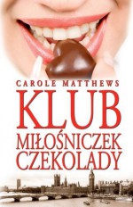 Klub miłośniczek czekolady - Carole Matthews, Małgorzata Strzelec