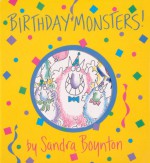 Birthday Monsters! (Boynton on Board) - Sandra Boynton