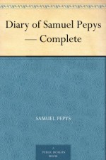 Diary of Samuel Pepys - Complete - Samuel Pepys, Bright, Mynors