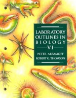 Laboratory Outlines in Biology VI - Peter Abramoff, Robert G. Thomson