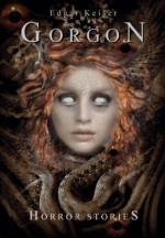 Gorgon (Horror Stories 1) (German Edition) - Edgar Keiser