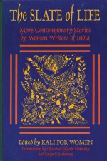 The Slate of Life: More Contemporary Stories by Women Writers of India - Laura Kalpakian, Kali for Women, Chandra Talpade Mohanty