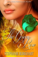 The Green Rose - Stephanie Burkhart