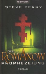 Die Romanow Prophezeiung Roman - Steve Berry, Barbara Ostrop, Joachim Peters