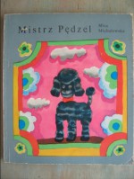 Mistrz Pędzel - Mira Michałowska