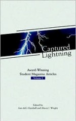 Captured Lightning: Award-Winning Student Magazine Articles Volume I - Ann Marshall