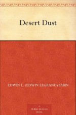 Desert Dust - Edwin L. (Edwin Legrand) Sabin, J. Clinton Shepherd