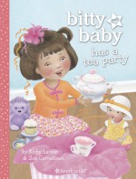 Bitty Baby Has a Tea Party - Kirby Larson, Sue Cornelison