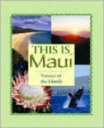 This is Maui: Visions of the Islands - Doug Peebles